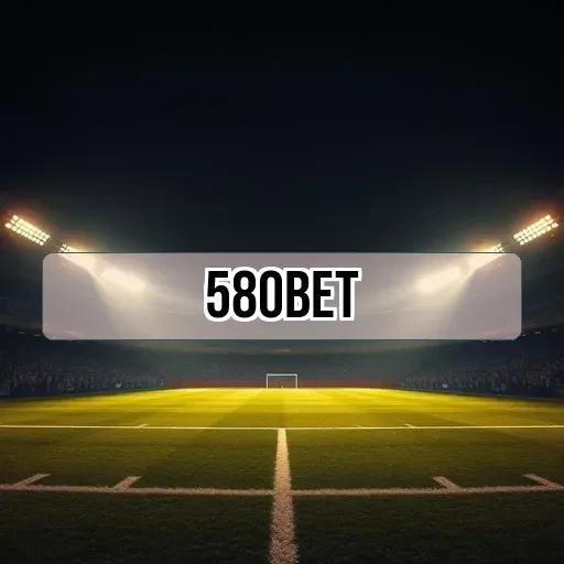 580bet: Estratégias Incríveis Para Aumentar Suas Chances de Ganhar